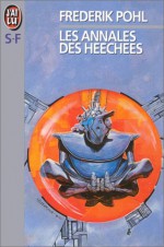 Les Annales Des Heechees - Frederik Pohl, Bernadette Emerich