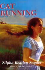 Cat Running - Zilpha Keatley Snyder