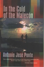 In the Cold of the Malecon and Other Stories - Antonio José Ponte, Cola Franzen