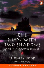 The Man with Two Shadows and Other Ghost Stories - Susan Hood, Joseph Sheridan Le Fanu, Mark Lemon