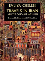 Travels in Iran and the Caucasus, 1647 & 1654 - Evliya, Hasan Javadi, Willem M. Floor