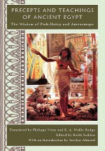 Precepts and Teachings of Ancient Egypt - Keith Seddon, Jocelyn Almond, Philippe Virey