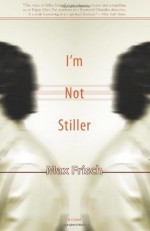 I'm Not Stiller - Max Frisch, Michael Bullock