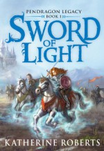 Sword of Light - Katherine Roberts