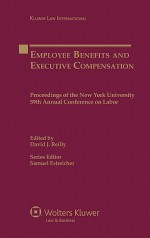 Employee Benefits And Executive Compensation (Kluwer Law International) - David J. Reilly, Samual Estreicher, Samuel Estreicher