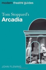 Tom Stoppard's Arcadia (Modern Theatre Guides) - John Fleming