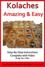 Kolaches - Amazing & Easy! - Dorothy Palmer