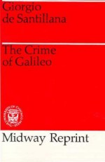 The Crime of Galileo - Giorgio De Santillana