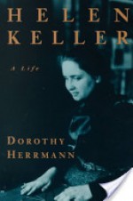 Helen Keller: A Life - Dorothy Herrmann