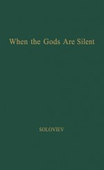 When the Gods Are Silent. - Mikhail Soloviev