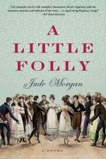 A Little Folly - Jude Morgan