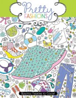 Pretty Fashions: Beautiful Fashions to Color! - Katy Jackson