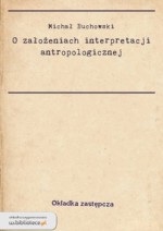 O założeniach interpretacji antropologicznej - Wojciech Józef Burszta, Michał Buchowski