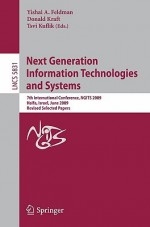 Next Generation Information Technologies And Systems: 7th International Conference, Ngits 2009 Haifa, Israel, June 16 18, 2009 Revised Selected Papers ... Applications, Incl. Internet/Web, And Hci) - Yishai Feldman, Tsvi Kuflik, Donald Kraft