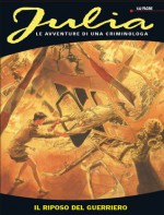 Julia n. 137: Il riposo del guerriero - Giancarlo Berardi, Maurizio Mantero, Mario Jannì, Antonio Marinetti e Cristiano Spadoni, Marco Soldi