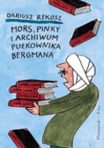 Mors, Pinky i archiwum pułkownika Bergmana - Dariusz Rekosz