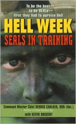 Hell Week: SEALs in Training - Dennis Chalker, Kevin Dockery
