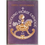 Rocking-Horse Catholic - Caryll Houselander