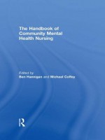 The Handbook of Community Mental Health Nursing - Michael Coffey, Ben Hannigan