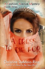 A Dress to Die For (Fashion Avenue Mysteries) - Christine DeMaio-Rice