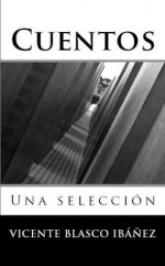 Cuentos: Una selección (Spanish Edition) - Vicente Blasco Ibáñez