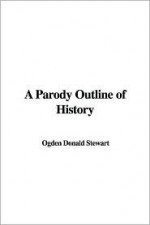 A Parody Outline of History - Donald Ogden Stewart