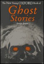 The New Young Oxford Book of Ghost Stories - Dennis Pepper