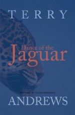 Dance of the Jaguar: The Path to Transformation - Terry Andrews