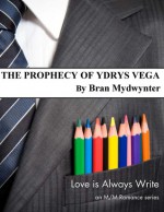 The Prophecy of Ydrys Vega - Bran Mydwynter