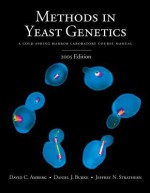 Methods in Yeast Genetics: A Cold Spring Harbor Laboratory Course Manual, 2005 Edition - David C. Amberg, Dan Burke