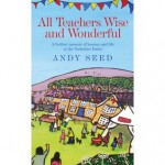 All Teachers Wise and Wonderful - Andy Seed