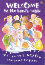 Welcome To The Lord's Table Activity Book - Margaret Withers, Andy Robb