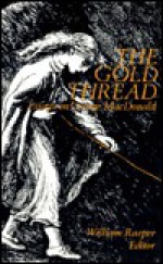 The Gold Thread: Essays on George MacDonald - William Raeper