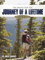 The Basics for the Journey of a Lifetime: Following the Savior - Robert Lawrence