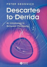 Descartes to Derrida - Peter Sedgwick