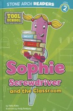 Sophie Screwdriver and the Classroom - Adria F. Klein, Andrew Rowland