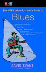 The NPR Curious Listener's Guide to Blues - David Evans, Taj Mahal