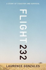 Flight 232: A Story of Disaster and Survival - Laurence Gonzales