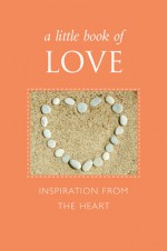 A Little Book of Love: Inspiration from the Heart - June Eding