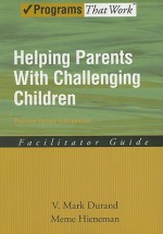 Helping Parents with Challenging Children: Positive Family Intervention: Facilitator Guide - Mark V Durand