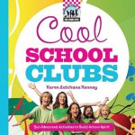 Cool School Clubs: Fun Ideas and Activities to Build School Spirit - Karen Latchana Kenney