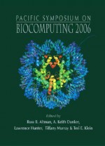 Pacific Symposium on Biocomputing 2006: Proceedings of the Pacific Symposium Maui, Hawaii 3 - 7 January 2006 - Russ B. Altman, Teri E. Klein, Tiffany Murray