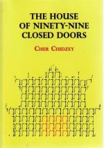 The House of Ninety-Nine Closed Doors - Cher Chidzey