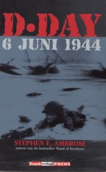 D-Day 6 juni 1944 - Olaf Brenninkmeijer, Stephen E. Ambrose, Jeske Nelissen, Auke van den Berg