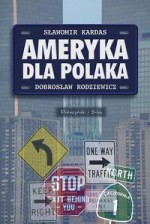 Ameryka dla Polaka - Dobrosław Rodziewicz