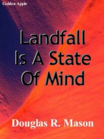 Landfall is a State of Mind - Douglas R. Mason