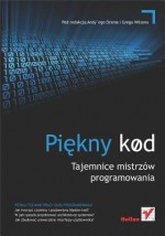 Pi?kny Kod. Tajemnice Mistrzow Programowania - Andy Oram, Greg Wilson