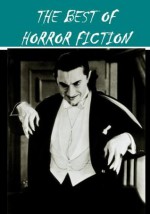 The Best of Horror Fiction - Mary Shelley, Bram Stoker, W. W. Jacobs, Oliver Onions