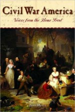 Civil War America: Voices from the Home Front - James Marten