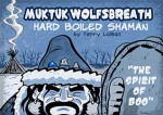 Muktuk Wolfsbreath, Hard Boiled Shaman: The Spirit of Boo - Terry LaBan